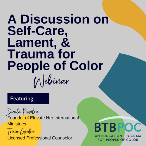 Webinar: A Discussion of Self-Care, Lament & Trauma for POC